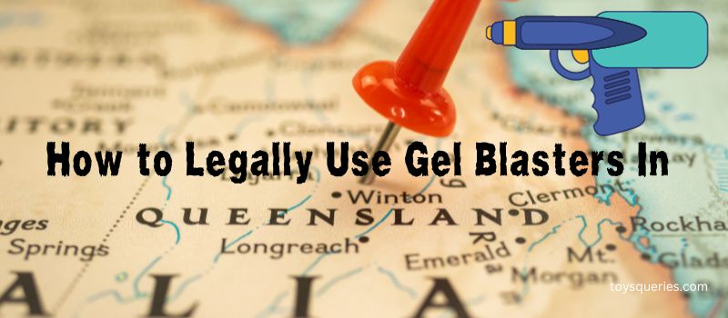 how-to-legally-use-gel-blasters-in-queensland